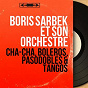 Album Cha-cha, boleros, pasodobles & tangos (Mono Version) de Boris Sarbek et Son Orchestre