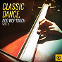 Compilation Classic Dance: Doo Wop Touch, Vol. 2 avec Johnny Rivers / Big Joe Turner / Lavern Baker / The Jarmels / The Marcels...