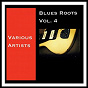 Compilation Blues Roots, Vol. 4 avec Jazz Gillum / Willie Brown / Son House / Mississippi Sheiks / Little Brother Montgomery...