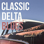Compilation Classic Delta Blues avec Son House / Muddy Waters / John Lee Hooker / Jimmy Reed / James Elmore...