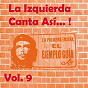Compilation La Izquierda Canta Así, Vol. 9 avec Violeta Parra / Carlos Puebla / Benjo Cruz / Ali Primera / Mercedes Sosa...