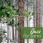 Compilation Jazz for Santa avec Rosemary Clooney / Louis Armstrong / Vincent Anthony Dellaglio / Earl Grant / Nancy Wilson...