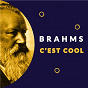 Compilation Brahms c'est cool (A la découverte des œuvres de Johannes Brahms) avec Roberte Mamou / Johannes Brahms / Alexandre Debrus / Noé Inui / Sébastien Liénart...