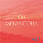 Compilation Oh Melancolia, Vol. 1 avec Pierre Adenot / Nicolas Jorelle / Angélique Nachon / Jean-Claude Nachon / Stéphane Peyrot...