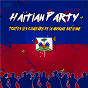 Compilation Haïtian Party : Toutes les couleurs de la musique haïtienne avec Alan Cavé / T-Micky / Michel Alexandre Martelly / Big O / Olivier Martelly...