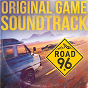Compilation Road 96 (Original Game Soundtrack) avec The Toxic Avenger / Cocoon / Marc Daumail / Eric Lumière / Robert Parker...