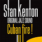 Album Cuban Fire ! (Original Jazz Sound) de Stan Kenton