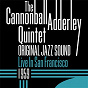 Album Original Jazz Sound: Live in San Francisco 1959 de Julian "Cannonball" Adderley