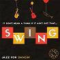 Compilation Swing - The Best of Jazz for Dancin' avec Richard Manetti / Duke Ellington / Nicolas Repac / Louis Prima / The Andrews Sisters...