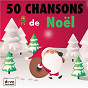 Compilation 50 chansons de Noël avec Yoko Ono Lennon / Les Dagoberts / Jacques Larue / John D. Marks / Titia&gg...