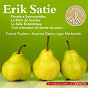 Album Erik Satie (Les indispensables de Diapason) de Suzanne Danco / Francis Poulenc / Igor Markévitch / Erik Satie / Darius Milhaud