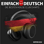 Compilation Einfach Deutsch - Die besten House Club Charts avec Danny Fervent / Zombic, Felix Schorn & Octavian / Felix Schorn / Octavian / Rockstroh...