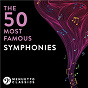 Compilation The 50 Most Famous Symphonies avec Carl Nielsen / Divers Composers / Ludwig van Beethoven / London Symphony Orchestra & Josef Krips / Hector Berlioz...