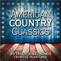 Compilation American Country Classics: 30 Traditional Songs from the Heartland avec Fish & Chips / Cal Smith / Ray Willis / Bobby Bond / Buzz Wilson...