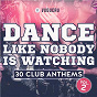 Album Dance Like Nobody Is Watching: 30 Club Anthems, Vol. 2 de Vuducru
