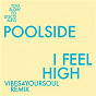 Album I Feel High (Vibes4YourSoul Remix) de Poolside