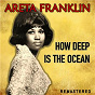 Album How Deep Is the Ocean (Remastered) de Aretha Franklin