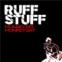 Album Monkey Do, Monkey Say de Ruff Stuff