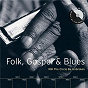 Compilation Folk, Gospel & Blues: Will The Circle Be Unbroken avec Shirley Caesar / Fisk Jubilee Singers / Mamie Smith / The Jazz Hounds / Bessie Smith...