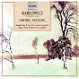 Album Karlowicz: Complete Songs - Chopin & Poulenc: Polish Songs de Mieczyslaw Karlowicz / Sophie de Tillesse / Jean-Yves Sebillotte / Frédéric Chopin / Francis Poulenc