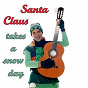 Album Santa Claus Takes A Snowday de Dirk Scheele Children S Songs