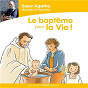 Album Sœur Agathe chante et raconte : le baptême pour la Vie ! de Sœur Agathe